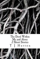 The Devil Within Me and Alone 2 Short Stories 1512069272 Book Cover