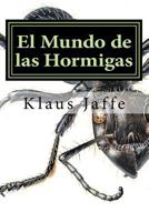 El Mundo de las Hormigas: Claves de John Lattke y dibujos de Eduardo P�rez P. 1523223081 Book Cover