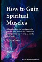 How to gain spiritual muscles 1477478752 Book Cover