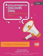 DÉVELOPPEMENT DU DISCOURS ORAL | Pour les élèves de 5ème année (Collège) B0BLGH15QP Book Cover