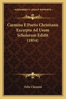 Carmina E Poetis Christianis 114191915X Book Cover