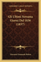 Gli Ultimi Novanta Giorni Del 1836 (1837) 1167571878 Book Cover