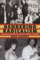Gendering Radicalism: Women and Communism in Twentieth-Century California 080325475X Book Cover
