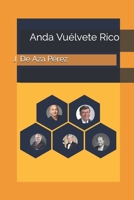 Anda Vuélvete Rico (Spanish Edition) 1661233902 Book Cover
