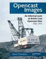 Opencast Images: An Informal Look at British Coal Opencast Sites 1986-1994 190839742X Book Cover