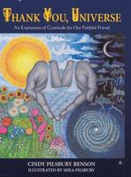 Thank You, Universe: An Expression of Gratitude for Our Faithful Friend 1480824380 Book Cover