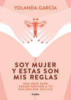 Soy Mujer Y Estas Son MIS Reglas. Una Gu?a Para Sacar Partido a Tu Naturaleza C?clica 8425358019 Book Cover