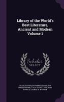 Library of the World's Best Literature, Ancient and Modern; Volume 1 1017913242 Book Cover