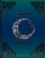 Dictons magiques: Livre de Lumi�re pour Wicca * Livre de sorci�res pour l'auto-cr�ation * Recettes et rituels � capturer 1698679033 Book Cover
