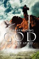 Understanding God the Holy Spirit 1477125507 Book Cover