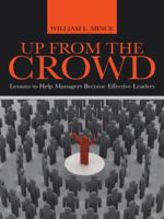 Up from the Crowd: Lessons to Help Managers Become Effective Leaders 149173597X Book Cover