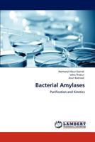 Bacterial Amylases: Purification and Kinetics 3848492466 Book Cover