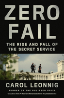 Zero Fail: The Rise and Fall of the Secret Service 0399589015 Book Cover