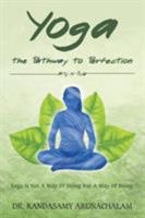 Yoga the Pathway to Perfection: YOGA IS NOT A WAY OF DOING BUT A WAY OF BEING 1543403204 Book Cover