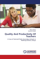 Quality And Productivity Of Teachers: A Case of Selected Public Secondary Schools in Mathioya District, Kenya 3659372293 Book Cover