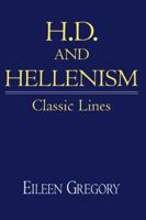 H. D. and Hellenism: Classic Lines (Cambridge Studies in American Literature and Culture) 0521430259 Book Cover