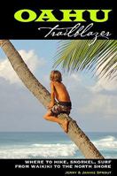 Oahu Trailblazer: Where to Hike, Snorkel, Surf from Honolulu to the North Shore (Trailblazer) 0967007283 Book Cover