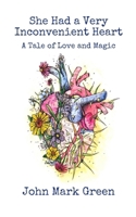 She Had a Very Inconvenient Heart: A Tale of Love and Magic B08D4QXH16 Book Cover