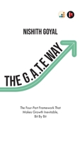 The G.A.T.E. Way: The Four-Part Framework That Makes Growth Inevitable, Bit By Bit B0FPG16SFJ Book Cover