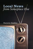 Local News from Someplace Else 1625640943 Book Cover