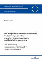 Das Zivilprozessuale Revisionsverfahren Im Spannungsverhaeltnis Zwischen Dispositionsmaxime Und Entscheidungsinteresse: Eine Untersuchung Unter Besonderer Beruecksichtigung Von Verfahren Aus Dem Berei 3631736177 Book Cover