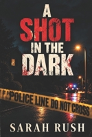A Shot In The Dark B08NSCTBC5 Book Cover