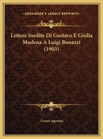 Lettere Inedite Di Gustavo E Giulia Modena A Luigi Bonazzi (1903) 1162308508 Book Cover