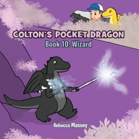 COLTON'S POCKET DRAGON Book 10: Wizard: Wizard 1956895558 Book Cover