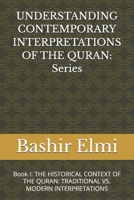 UNDERSTANDING CONTEMPORARY INTERPRETATIONS OF THE QURAN: Series: Book I: THE HISTORICAL CONTEXT OF THE QURAN: TRADITIONAL VS. MODERN INTERPRETATIONS B0GLNQZ6C3 Book Cover