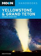 Moon Yellowstone & Grand Teton: Including Jackson Hole 161238529X Book Cover