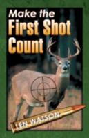 Make the First Shot Count 0741446529 Book Cover