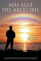 M S All del Arco Iris: Una Historia Que Descifra La Espiritualidad Humana... 1463332831 Book Cover