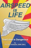 Airspeed Is Life : True Love Is Dangerous 1090239173 Book Cover