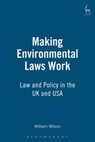 Making Environmental Laws Work: Law and Policy in the UK and USA 1901362795 Book Cover