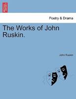 The Works Of John Ruskin... 1241086648 Book Cover