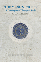 The Muslim Creed: A Contemporary Theological Study 1903682959 Book Cover