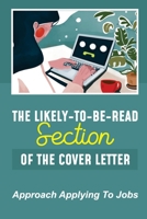 The Likely-To-Be-Read Section Of The Cover Letter: Approach Applying To Jobs: Keep Your Energy And Spirits High B09BZD8PD4 Book Cover