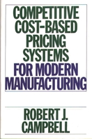 Competitive Cost-Based Pricing Systems for Modern Manufacturing 0899306535 Book Cover