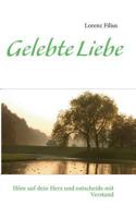 Gelebte Liebe: Höre auf dein Herz und entscheide mit Verstand 3753417424 Book Cover
