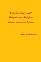 This Is the Sun?: Zeitgeist and Religion 110533967X Book Cover