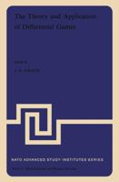 The Theory and Application of Differential Games:Proceedings of the NATO Advanced Study Institute, University of Warwick, Coventry England, August 27 - ... Advanced Study Institutes Series: Series C,) 902770581X Book Cover