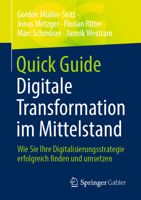 Quick Guide Digitale Transformation im Mittelstand: Wie Sie Ihre Digitalisierungsstrategie erfolgreich finden und umsetzen 3658349778 Book Cover