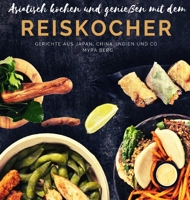 Asiatisch kochen und genie�en mit dem Reiskocher: Gerichte aus Japan, China, Indien und Co. 3985001375 Book Cover