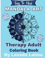Easy To Hard, Mandala Art Therapy Adult Coloring Book: For seniors, children and beginners of all ages 1543007805 Book Cover