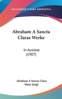 Abraham A Sancta Claras Werke: In Auslese (1907) 1104527456 Book Cover