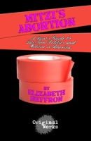 Mitzi's Abortion: A Saint's Guide to Late-Term Politics and Medicine in America 1934962643 Book Cover