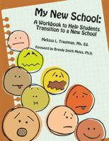 My New School: A Workbook to Help Students Transition to a New School 1934575658 Book Cover