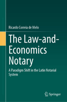 The Law-and-Economics Notary: A Paradigm Shift in the Latin Notarial System 3032376157 Book Cover