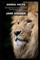 Animal Facts: 2030 Interesting and Cute Animals that Will Make Your Week Brighter B0952QL5G4 Book Cover