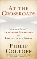 At the Crossroads: Not-for-Profit Leadership Strategies for Executives and Boards 0470615214 Book Cover